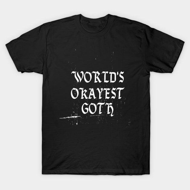 World's Okayest Goth Funny Grunge Punk Post Emo Nu Goth Steam T-Shirt by Prolifictees